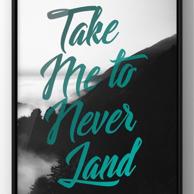 Take me to Never Land Print | Peter Pan Wall Art Quote Print - A4 Print Only