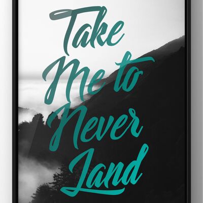 Take me to Never Land Print | Peter Pan Wall Art Quote Print - A2 Print Only