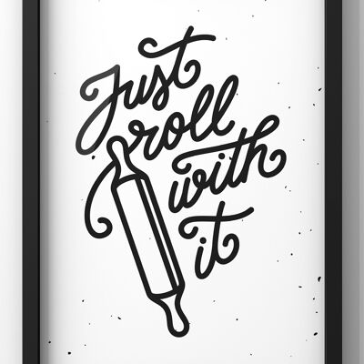 Just Roll With It Kitchen Quote Print | Kitchen Wall Art - A4 Print Only