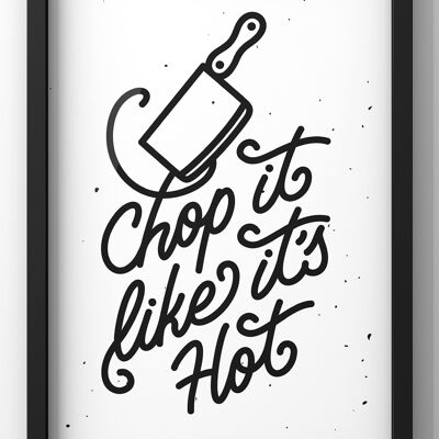 Chop It Like Its Hot Quote Print | Kitchen Wall Art - 30X40CM PRINT ONLY