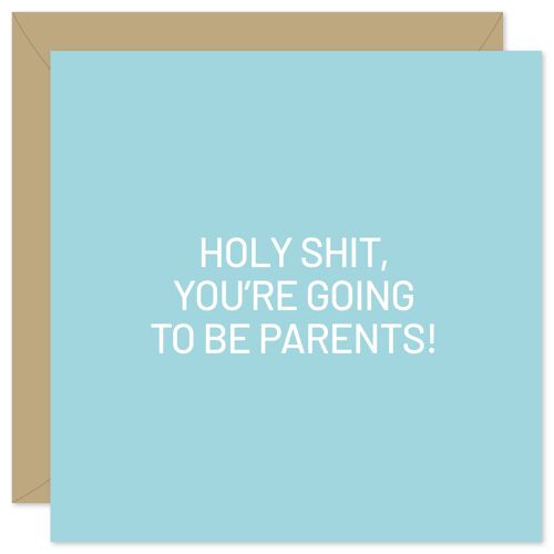 Holy shit you're going to be parents card