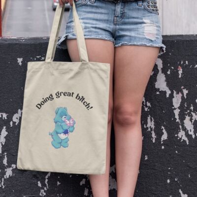 Totebag Bear Doing Great, bitch!