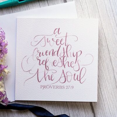 “A sweet friendship refreshes the soul” Christian Card