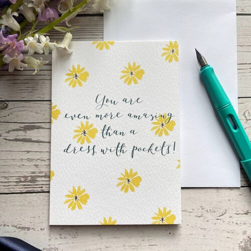You are even more amazing than a dress with pockets A6 card