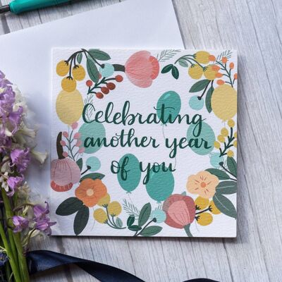 Celebrating another year of you birthday card
