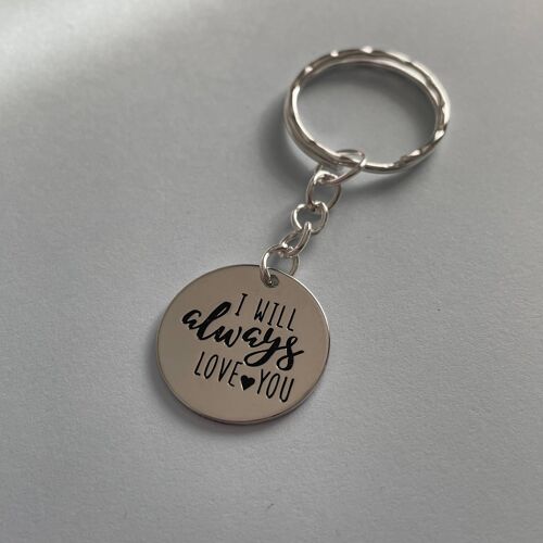 I Will Always Love You Stainless Steel Keyring Unisex Gift F