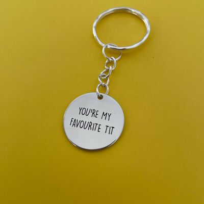 You’re My Favourite Tit Stainless Steel Keyring Unisex Funny
