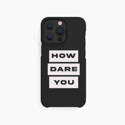 Mobile Case How Dare You - iPhone 13 Pro Max