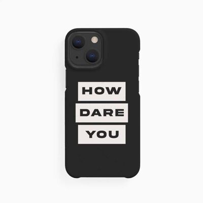 Mobile Case How Dare You - iPhone 13 Mini