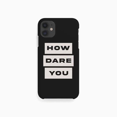 Mobile Case How Dare You - iPhone 11