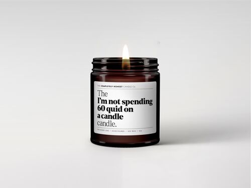 Funny Scented Candle - Soy Wax - 180ml - 6oz - Gifting (I'm not spending 60 quid on a candle)