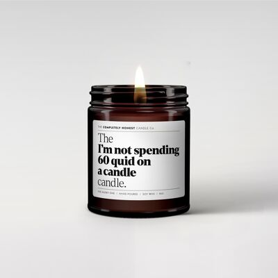 Funny Scented Candle - Soy Wax - 180ml - 6oz - Gifting (I'm not spending 60 quid on a candle)