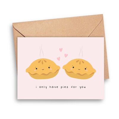 I Only Have Pies for You Anniversary Card