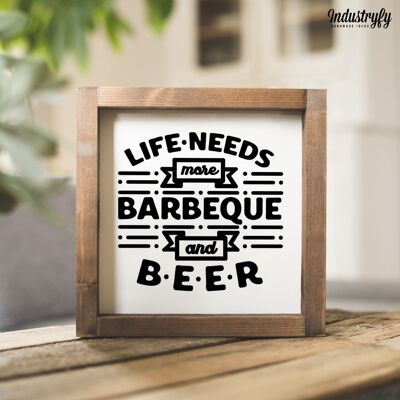 Farmhouse Design BBQ Schild "Life needs more Barbeque and beer" - 20x20 - mit Rahmen