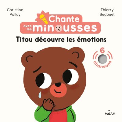 Livre sonore - Titou découvre les émotions - Collection « Chante avec les Minousses ! »