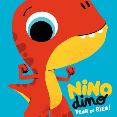 Álbum Nino Dino - ¡Miedo a nada! - Colección “Nino Dino”