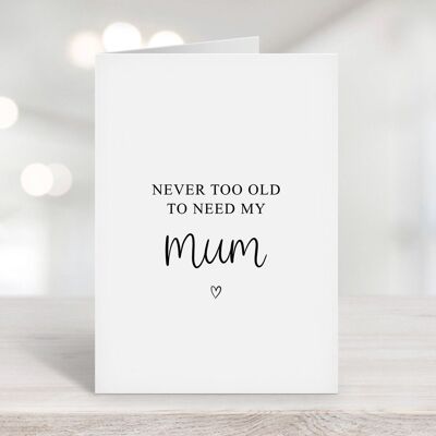 Nunca demasiado viejo para necesitar mi tarjeta de mamá