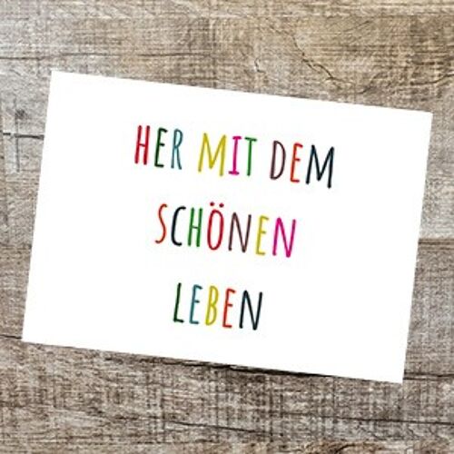 POSTKARTE - Her mit dem schönen Leben