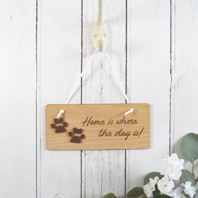 Home Is Where The Dog Is! Wooden Sign