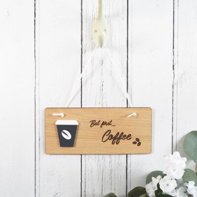 Aber zuerst… Kaffee-Holzschild