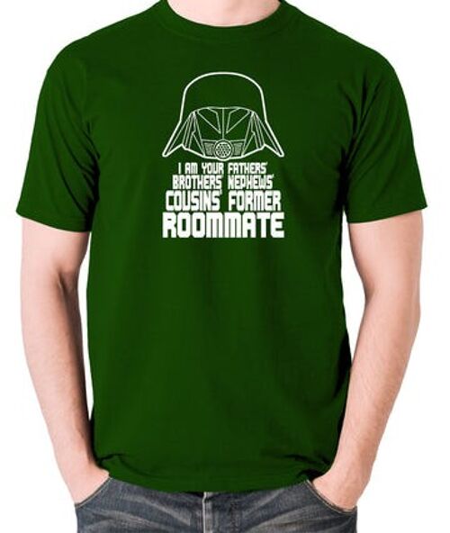 Spaceballs Inspired T Shirt - I Am Your Fathers Brothers Nephews Cousins Former Roommate green