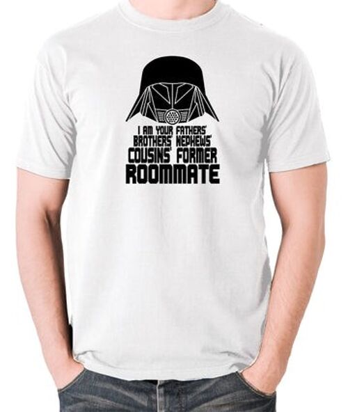 Spaceballs Inspired T Shirt - I Am Your Fathers Brothers Nephews Cousins Former Roommate white