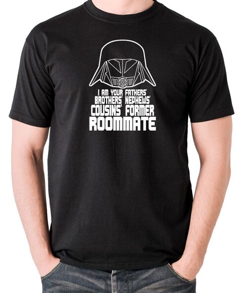 Spaceballs Inspired T Shirt - I Am Your Fathers Brothers Nephews Cousins Former Roommate black