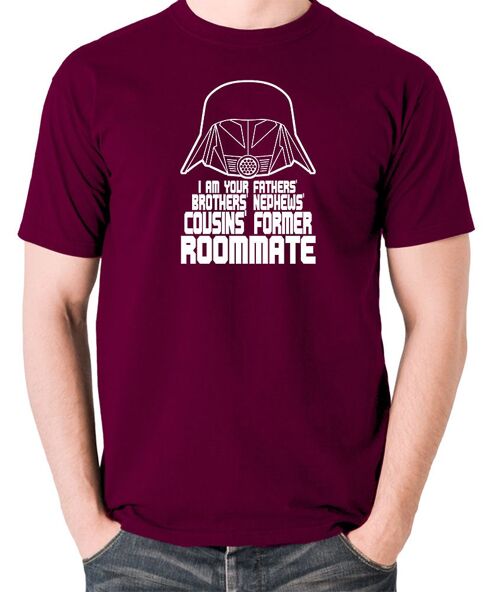 Spaceballs Inspired T Shirt - I Am Your Fathers Brothers Nephews Cousins Former Roommate burgundy