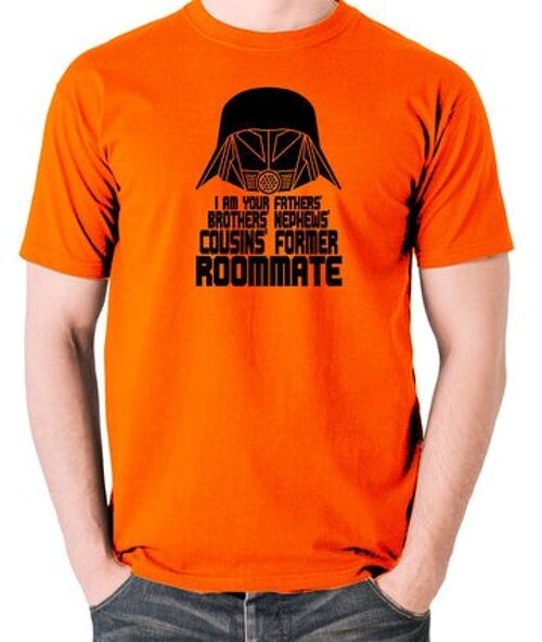 Spaceballs Inspired T Shirt - I Am Your Fathers Brothers Nephews Cousins Former Roommate orange