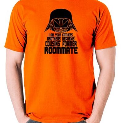 Spaceballs inspiriertes T-Shirt - Ich bin dein Vater, Bruder, Neffe, Cousin, ehemaliger Mitbewohner, orange