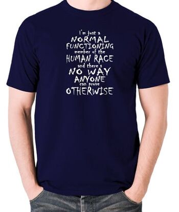 T-shirt inspiré de Peep Show - Je suis juste un membre fonctionnant normalement de la race humaine bleu marine