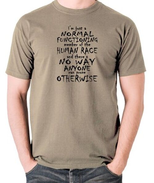 Peep Show Inspired T Shirt - I'm Just A Normal Functioning Member Of The Human Race khaki