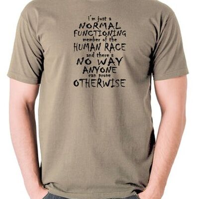 Peep Show Inspired T Shirt - I'm Just A Normal Functioning Member Of The Human Race khaki