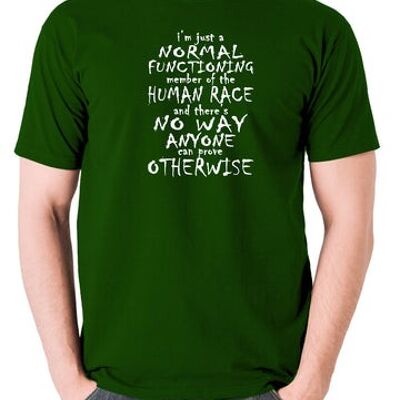 Peep Show Inspired T Shirt - I'm Just A Normal Functioning Member Of The Human Race green