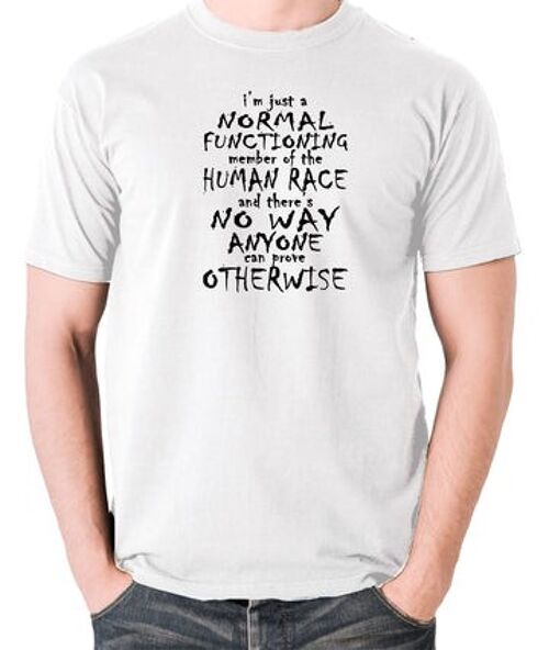 Peep Show Inspired T Shirt - I'm Just A Normal Functioning Member Of The Human Race white