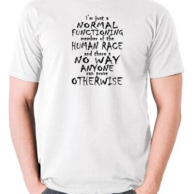 Peep Show inspiriertes T-Shirt - Ich bin nur ein normal funktionierendes Mitglied der menschlichen Rasse weiß