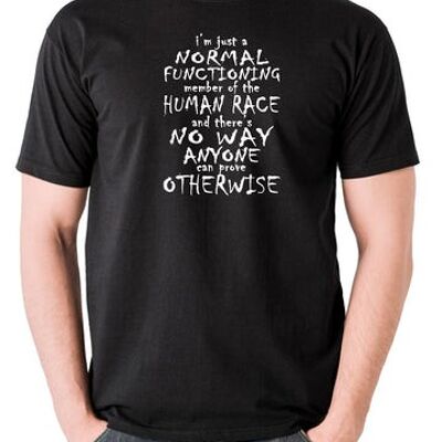 Peep Show inspiriertes T-Shirt - Ich bin nur ein normal funktionierendes Mitglied der menschlichen Rasse schwarz