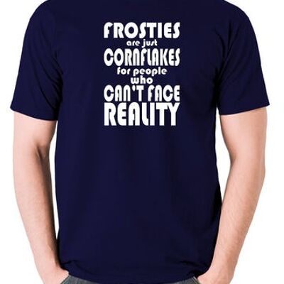 Camiseta inspirada en Peep Show - Frosties Are Just Cornflakes para personas que no pueden enfrentar la realidad azul marino