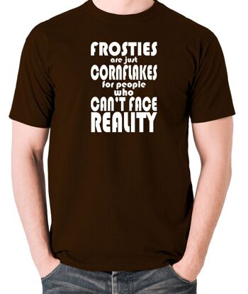 T-shirt inspiré du Peep Show - Les Frosties ne sont que des cornflakes pour les personnes qui ne peuvent pas faire face au chocolat de la réalité