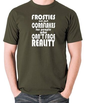 T-shirt inspiré de Peep Show - Les Frosties ne sont que des cornflakes pour les personnes qui ne peuvent pas faire face à la réalité olive