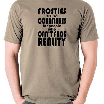 Peep Show Inspired T Shirt - Frosties Are Just Cornflakes For People Who Can't Face Reality khaki