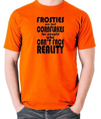 T-shirt inspiré du Peep Show - Les Frosties ne sont que des cornflakes pour les personnes qui ne peuvent pas faire face à la réalité orange