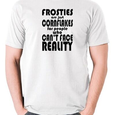 Camiseta inspirada en Peep Show - Frosties Are Just Cornflakes para personas que no pueden enfrentar la realidad blanca