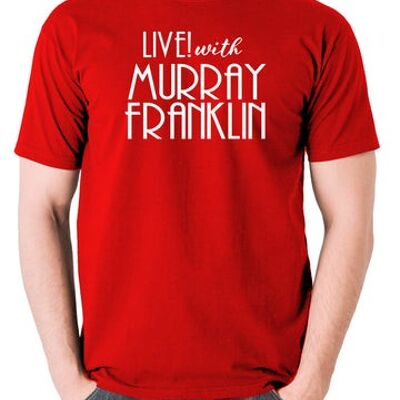 Joker inspiriertes T-Shirt - Live With Murray Franklin rot