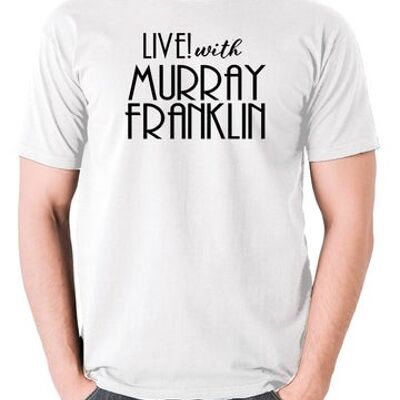 Joker inspiriertes T-Shirt - Live With Murray Franklin weiß