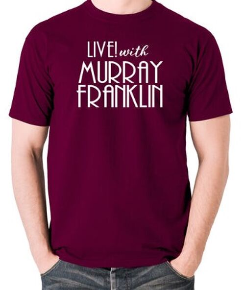Joker Inspired T Shirt - Live With Murray Franklin burgundy