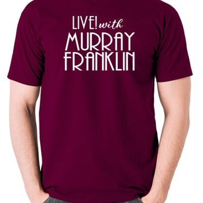 Joker inspiriertes T-Shirt - Live With Murray Franklin Burgund