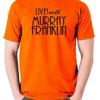 Joker Inspired T Shirt - Live With Murray Franklin orange