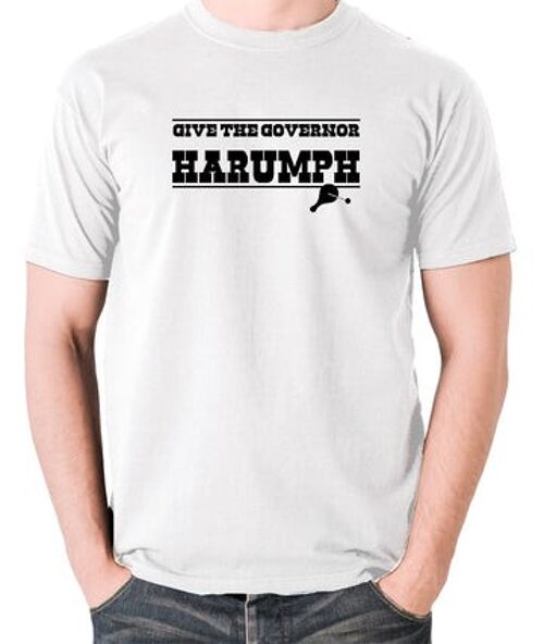 Blazing Saddles Inspired T Shirt - Give The Governor Harumph white