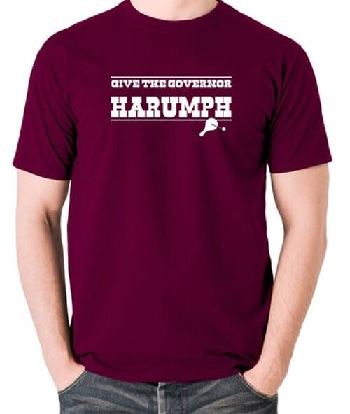 Blazing Saddles Inspired T Shirt - Give The Governor Harumph burgundy